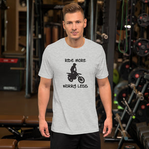 Ride More Worry Less Dirt Bike Rider - Short-Sleeve Unisex T-Shirt