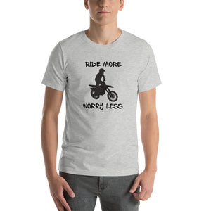 Ride More Worry Less Dirt Bike Rider - Short-Sleeve Unisex T-Shirt