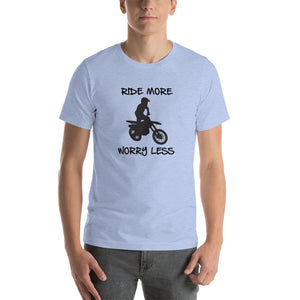 Ride More Worry Less Dirt Bike Rider - Short-Sleeve Unisex T-Shirt